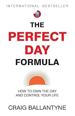 The Perfect Day Formula How To Own The Day And Control Your Life