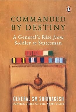 Commanded By Destiny A Generals Rise From Soldier To Statesman