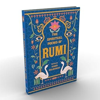The Spiritual Poems Of Rumi A Special Collection Of Spiritual Poems