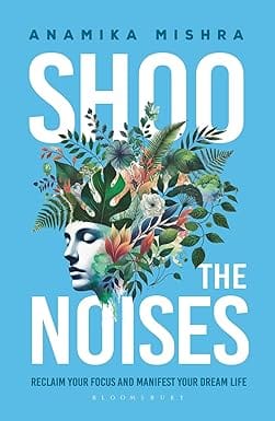 Shoo The Noises Reclaim Your Focus And Manifest Your Dream Life