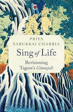 Sing Of Life Revisioning Tagores Gitanjali