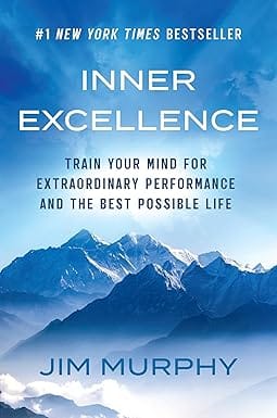 Inner Excellence Train Your Mind For Extraordinary Performance And The Best Possible Life