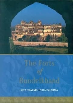 The Forts Of Bundelkhand