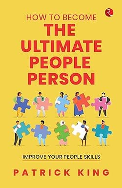 How To Become The Ultimate People Person Improve Your People Skills