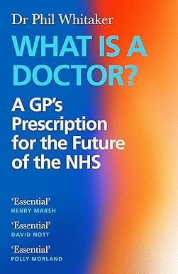 What Is A Doctor? A Gps Prescription For The Future Of The Nhs