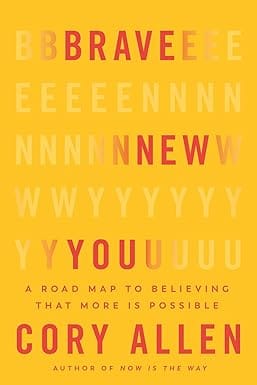 Brave New You A Road Map To Believing That More Is Possible