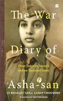 The War Diary Of Asha-san From Tokyo To Netajis Indian National Army