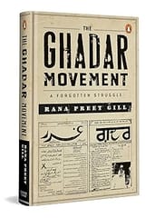 The Ghadar Movement A Forgotten Struggle