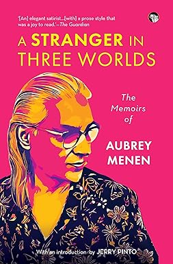A Stranger In Three Worlds The Memoirs Of Aubrey Menen