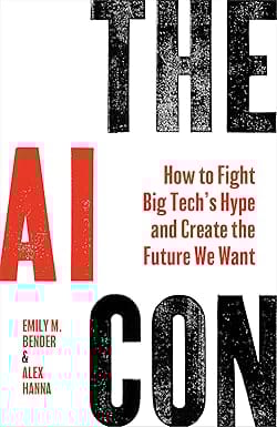 The Ai Con How To Fight Big Techs Hype And Create The Future We Want