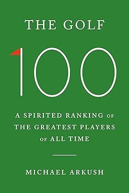 The Golf 100 A Spirited Ranking Of The Greatest Players Of All Time