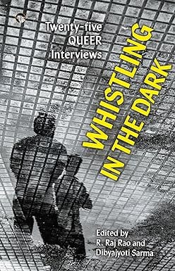 Whistling In The Dark  Twenty-five Queer Interviews