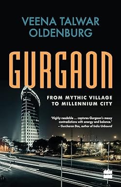 Gurgaon From Mythic Village To Millennium City