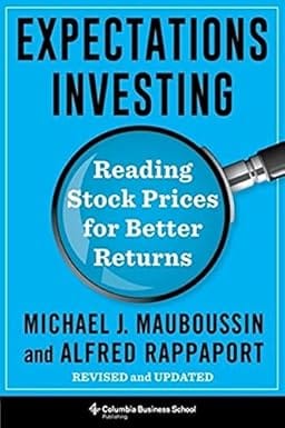 Expectations Investing Reading Stock Prices For Better Returns Revised And Updated