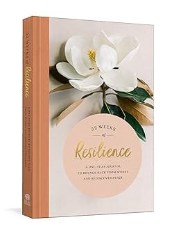52 Weeks Of Resilience A One-year Journal To Bounce Back From Worry And Rediscover Peace