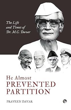 He Almost Prevented Partition The Life And Times Of Dr. M.c. Davar