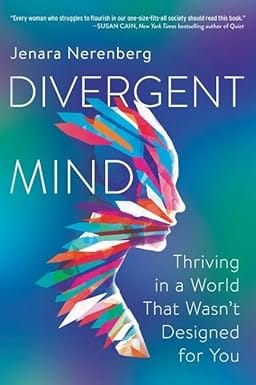 Divergent Mind Thriving In A World That Wasnt Designed For You