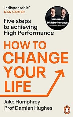 How To Change Your Life Five Steps To Achieving High Performance
