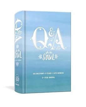 Q&a A Day For The Soul 365 Questions, 5 Years, 1,825 Answers