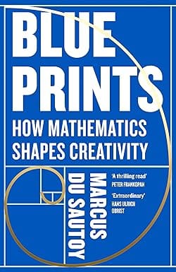 Blueprints How Mathematics Shapes Creativity