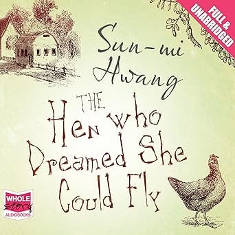 The Hen Who Dreamed She Could Fly