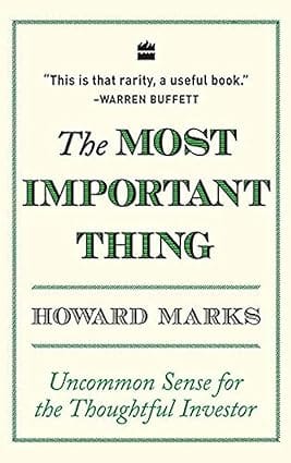 The Most Important Thing Illuminated Uncommon Sense For The Thoughtful Investor