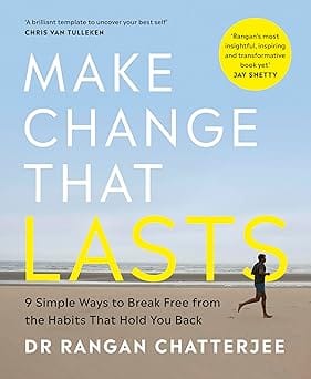 Make Change That Lasts 9 Simple Ways To Break Free From The Habits That Hold You Back