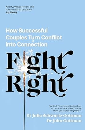Fight Right How Successful Couples Turn Conflict Into Connection