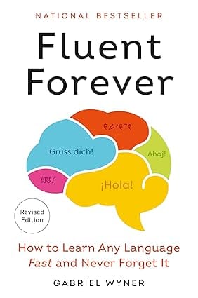 Fluent Forever (revised Edition) How To Learn Any Language Fast And Never Forget It