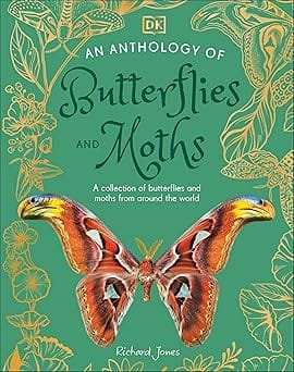 An Anthology Of Butterflies And Moths A Collection Of Over 100 Of The Worlds