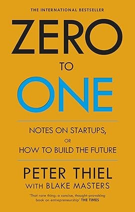 Zero To One Notes On Start Ups, Or How To Build The Future