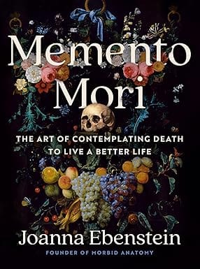 Memento Mori The Art Of Contemplating Death To Live A Better Life