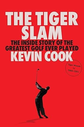 The Tiger Slam The Inside Story Of The Greatest Golf Ever Played