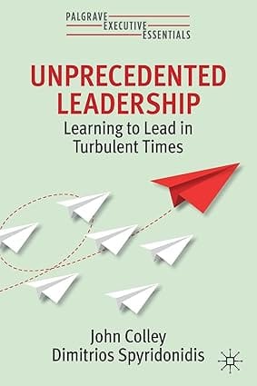 Unprecedented Leadership Learning To Lead In Turbulent Times