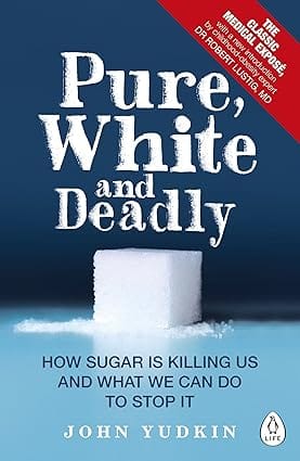 Pure White And Deadly How Sugar Is Killing Us And What We Can Do To Stop It