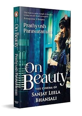 On Beauty The Cinema Of Sanjay Leela Bhansali