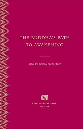 The Buddhas Path To Awakening (murty Classical Library Of India)