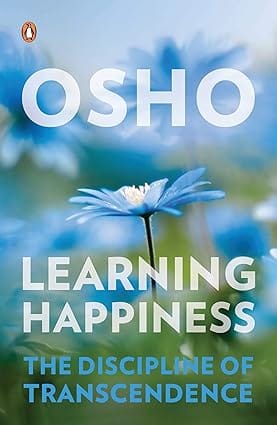 Learning Happiness The Discipline Of Transcendence