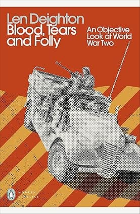 Blood, Tears And Folly An Objective Look At World War Two