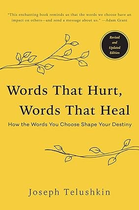 Words That Hurt, Words That Heal, Revised Edition How The Words You Choose Shape Your Destiny