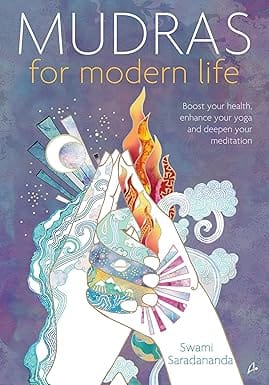 Mudras For Modern Life Boost Your Health, Enhance Your Yoga And Deepen Your Meditation (english)