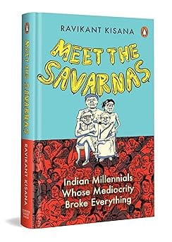 Meet The Savarnas Indian Millennials Whose Mediocrity Broke Everything