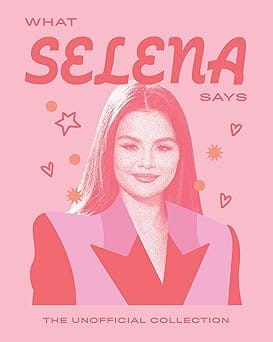 What Selena Says The Unofficial Collection