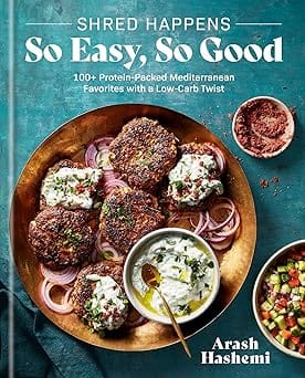 Shred Happens So Easy, So Good 100+ Protein-packed Mediterranean Favourites With A Low-carb Twist