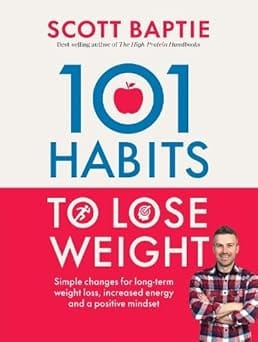 101 Habits To Lose Weight Simple Changes For Long-term Weight Loss, Increased Energy And A Positive Mindset