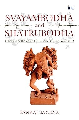 Svayambodha And Shatrubodha Hindu View Of Self And The World