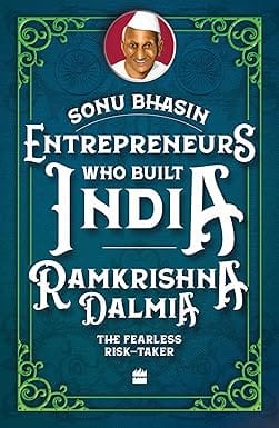 Entrepreneurs Who Built India Ramkrishna Dalmia