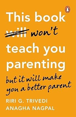 This Book Won't Teach You Parenting: But It Will Make You a Better Parent