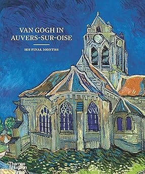 Van Gogh In Auvers-sur-oise His Final Months
