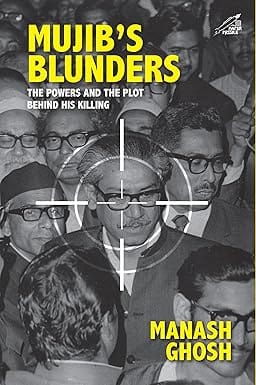 Mujibs Blunders The Power And The Plot Behind His Killing